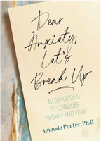 Dear Anxiety, Let's Break Up - 40 Devotions To Conquer Worry and Fear