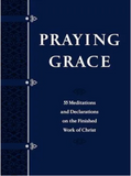 Praying Grace - 55 Meditations and Declarations on the Finished Work of Christ