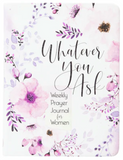 Whatever You Ask - Weekly Prayer Journal for Women