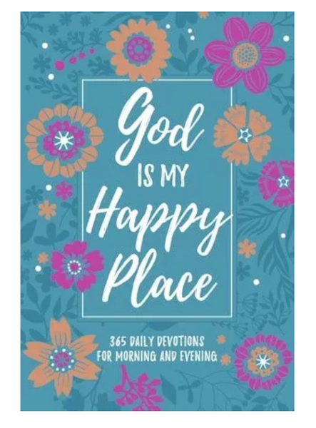 God Is My Happy Place - Morning & Evening Devotional