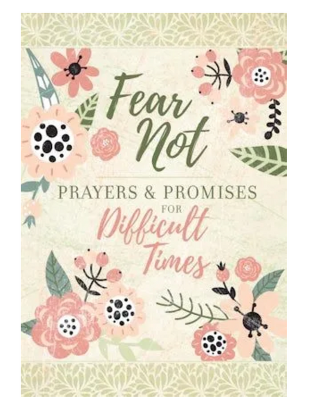 Fear Not - Prayers & Promises for Difficult Times