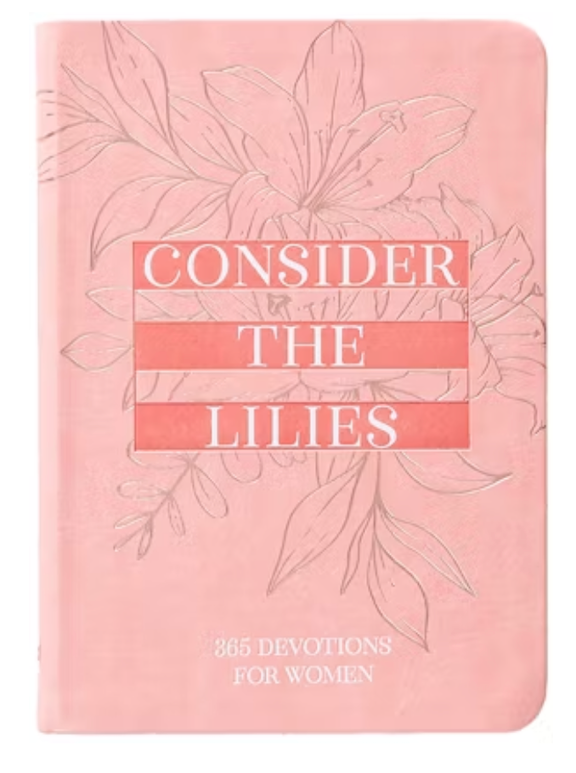 Consider The Lilies - 365 Devotions For Women