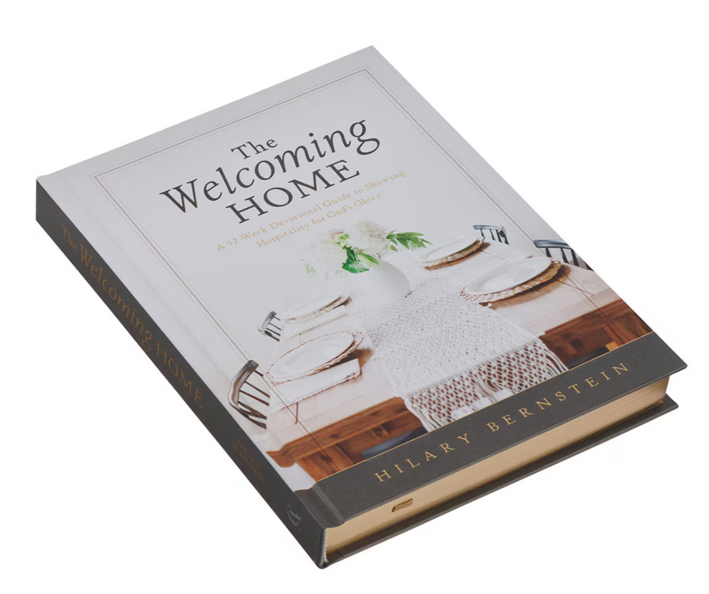 The Welcoming Home: A devotional Guide to Showing Hospitality for God's Glory