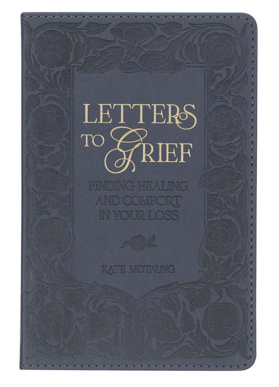 Letters To Grief - Finding Healing and Comfort in Your Loss